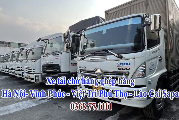 Xe tải chở hàng ghép hàng Hà Nội- Vĩnh Phúc - Việt Trì Phú Thọ - Lào Cai Sapa