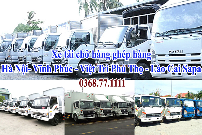 Xe tải chở hàng ghép hàng Hà Nội- Vĩnh Phúc - Việt Trì Phú Thọ - Lào Cai Sapa